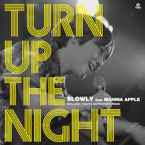 slowly let the music take your mind アナログ Slowly feat. Mahina Apple / Turn Up The Night (Flower, FLRS-181