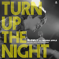 Slowly feat. Mahina Apple / Turn Up The Night (Flower, FLRS-181, 7inch)