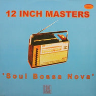 12 INCH MASTERS / SOUL BOSSA NOVA