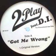 2 PLAY / GOT ME WRONG