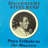 21st CENTURY STEEL BAND / PAYS TRIBUTE TO THE MAESTRO