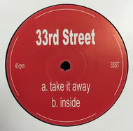 33RD STREET / TAKE IT AWAY / INSIDE