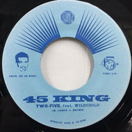 45 KING / TWO-FIVE