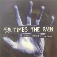 59 TIMES THE PAIN / TWENTY PERCENT OF MY HAND