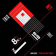 80KIDZ / THIS IS MY SHIT