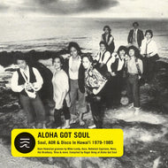 V.A. (Tender Leaf, Lemuria, Mike Lundy, Greenwood) / Aloha Got Soul (Soul, AOR & Disco in Hawai’i 1979-1985)