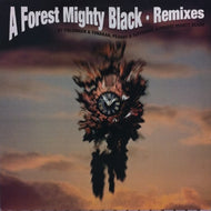 A FOREST MIGHTY BLACK / REMIXES