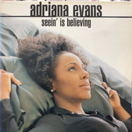 ADRIANA EVANS / SEEIN IS BELIEVING
