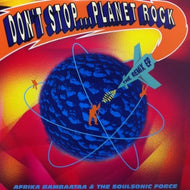 AFRIKA BAMBAATAA & THE SOULSONIC FORCE / DONT STOP...PLANET ROCK