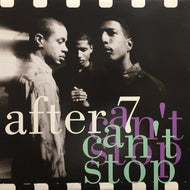 AFTER 7 / CAN'T STOP
