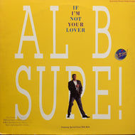 AL B. SURE! / IF I'M NOT YOUR LOVER