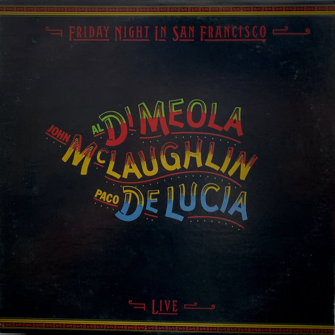 AL DI MEOLA, JOHN McLAUGHLIN, PACO DE LUCIA &frasl; Friday Night In San