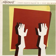 ASTRONAUT / Just Can't Take It