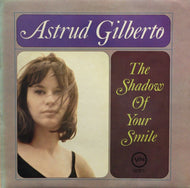 ASTRUD GILBERTO / THE SHADOW OF YOUR SMILE