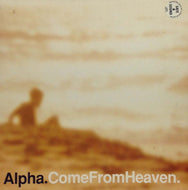 ALPHA / COME FROM HEAVEN
