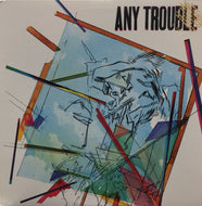 ANY TROUBLE / ANY TROUBLE
