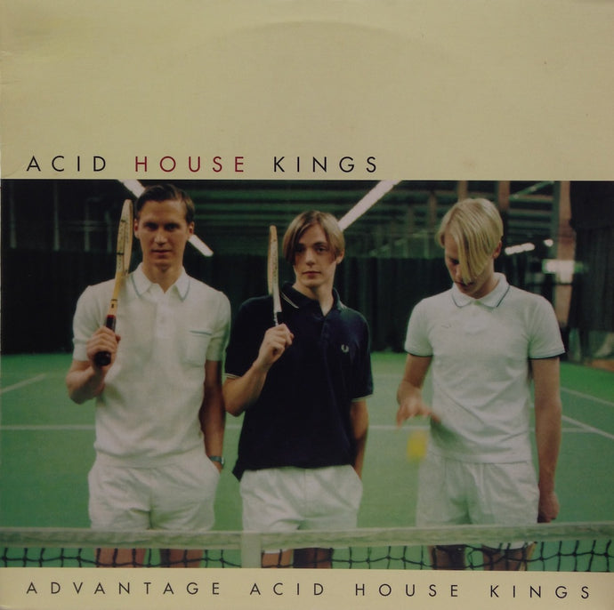 ACID HOUSE KINGS / ADVANTAGE ACID HOUSE KINGS