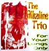 ALKALINE TRIO / FOR YOUR LUNGS ONLY
