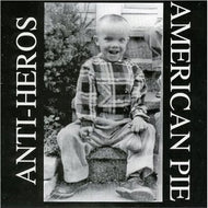 ANTI HEROS / AMERICAN PIE