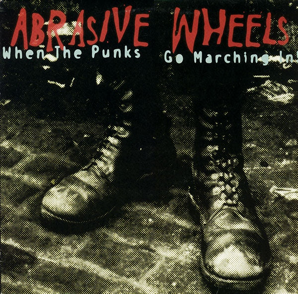 Abrasive Wheels – When The Punks… ABRASIVE WHEELS / WHEN THE PUNKS GO MARCHING IN ! – TICRO MARKET