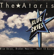 ATARIS / Blue Skies, Broken Hearts... Next 12 Exits
