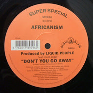 AFRICANISM / DON'T GO AWAY