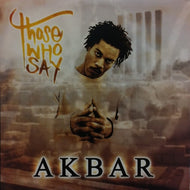 AKBAR / THOSE WHO SAY