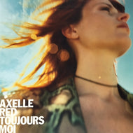 AXELLE RED / TOUJOURS MOI