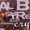 AL B. SURE! / I DON'T WANNA CRY
