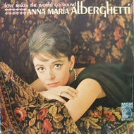 ANNA MARIA ALBERGHETTI / LOVE MAKES THE WORLD GO ROUND