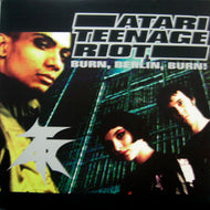 ATARI TEENAGE RIOT / BURN, BERLIN, BURN!