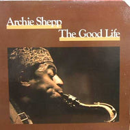 ARCHIE SHEPP / THE GOOD LIFE