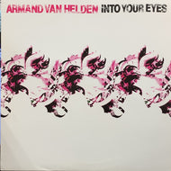 ARMAND VAN HELDEN / INTO YOUR EYES