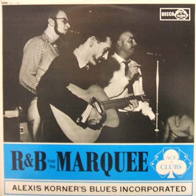 ALEXIS KORNER'S BLUES INCORPORATED / R&B FROM MARQUEE