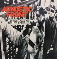AGNOSTIC FRONT / SOMETHING'S GOTTA GIVE