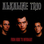 ALKALINE TRIO / FROM HERE TO INFIRMARY