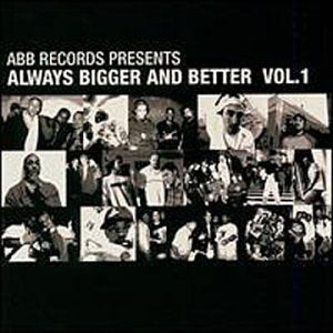 V.A. (DILATED PEOPLE, SOUND PROVIDERS etc...) / ABB RECORDS PRESENTS ALWAYS BIGGER AND BETTER VOL.1