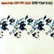 ARMAND VAN HELDEN / INTO YOUR EYES