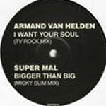 ARMAND VAN HELDEN / I WANT YOUR SOUL / BIGGER THAN BIG