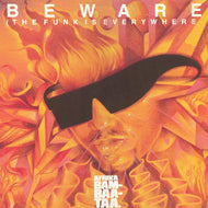 AFRIKA BAMBAATAA & FAMILY / BEWARE (THE FUNK IS EVERYWHERE)