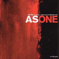 AS ONE / SO FAR (SO GOOD)...