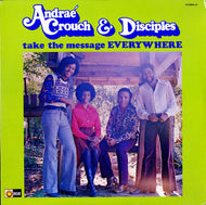 ANDRAE CROUCH & DISCIPLES / TAKE THE MESSAGE EVERYWHERE
