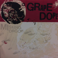 A GRAPE DOPE / MISSING DRAGONS