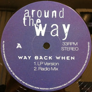 AROUND THE WAY / WAY BACK WHEN