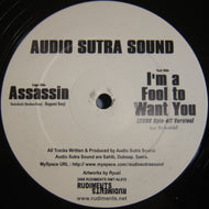 AUDIO SUTRA SOUND / ASSASSIN / I'M A FOOL TO WANT YOU