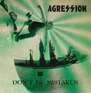 AGRESSION / DON'T BE MISTAKEN