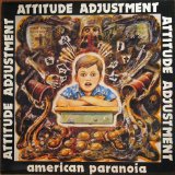 ATTITUDE ADJUSTMENT / AMERICAN PARANOIA