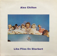 ALEX CHILTON / Like Flies On Sherbert