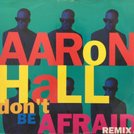 AARON HALL / DON'T BE AFRAID (REMIX) / IS IT GOOD TO YOU