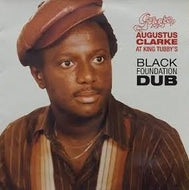 AUGUSTUS CLARKE / BLACK FOUNDATION DUB